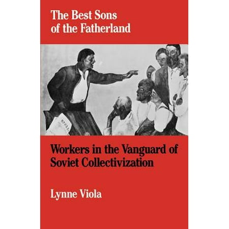 The Best Sons of the Fatherland : Workers in the Vanguard of Soviet