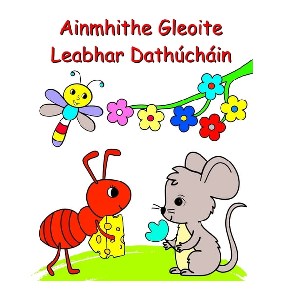 Ainmhithe Gleoite Leabhar Dathúcháin: Léaráidàdúlra agus ainmhithe le dathú do pháistà3 , (Paperback)