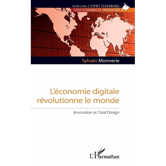 L'Esprit Ãconomique L'économie digitale révolutionne le monde: Innovation et Total Design, (Paperback)