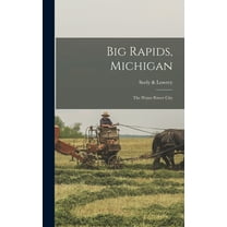 Big Rapids, Michigan : The Water Power City (Hardcover)