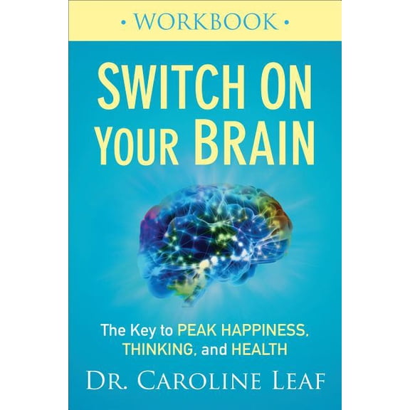Switch on Your Brain Workbook: The Key to Peak Happiness, Thinking, and Health, (Paperback)