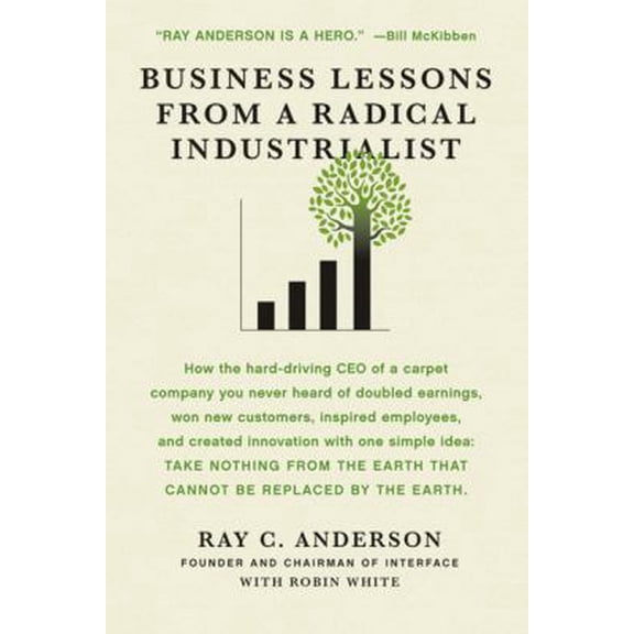 Pre-Owned Business Lessons from a Radical Industrialist: How a CEO Doubled Earnings, Inspired Employees and Created Innovation from One Simple Idea (Paperback) 0312544553 9780312544553