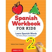 Spanish Workbook For Kids : Learn Spanish Words for Colors, Shapes, and Numbers (Paperback)