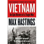 Vietnam : An Epic History of a Tragic War