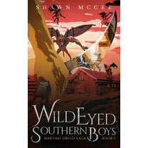 Wartime Druid Saga Wild Eyed Southern Boys, Book 1, (Hardcover)