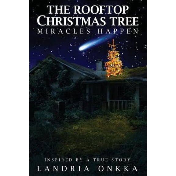 Pre-Owned The Rooftop Christmas Tree: Miracles Happen (Paperback) 1478740019 9781478740018