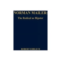 Norman Mailer: The Radical as Hipster, (Hardcover)