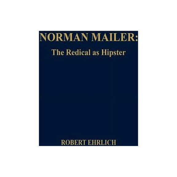 Norman Mailer: The Radical as Hipster, (Hardcover)