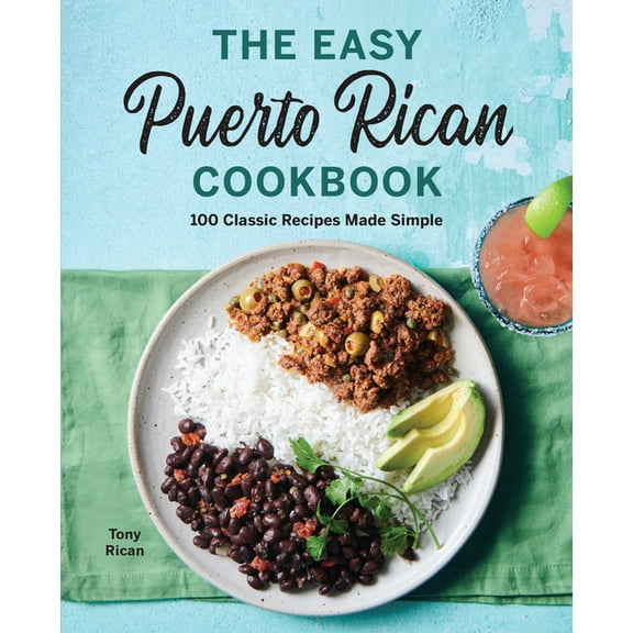 The Easy Puerto Rican Cookbook: 100 Classic Recipes Made Simple, (Paperback)