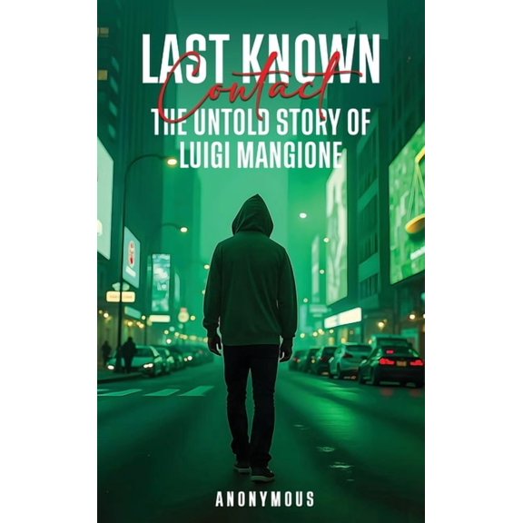 Last Known Contact: The Untold Story of Luigi Mangione, (Hardcover)