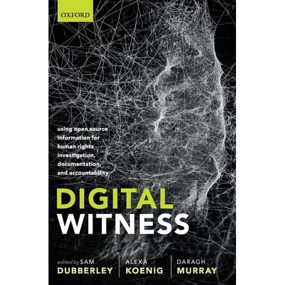 Digital Witness: Using Open Source Information for Human Rights Investigation, Documentation, and Accountability, (Hardcover)