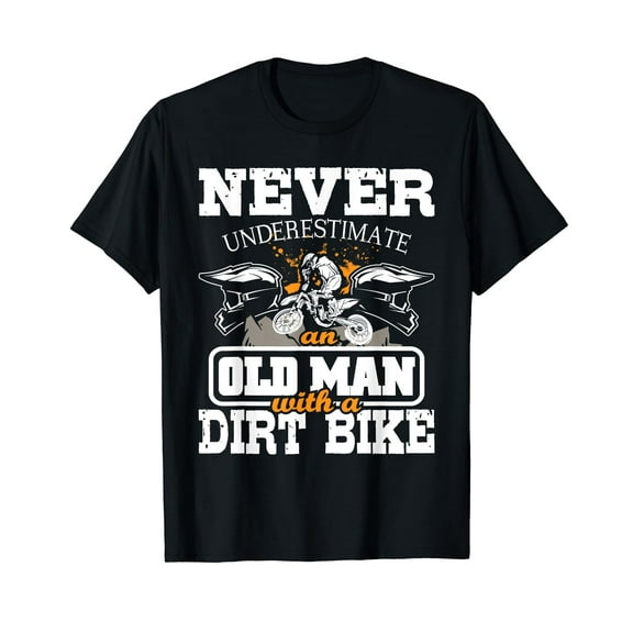 Never Underestimate An Old Man With A Dirt Bike - Motocross T-Shirt