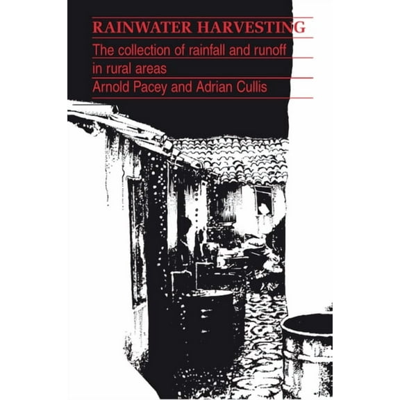 Rainwater Harvesting: The Collection of Rainfall and Run-Off in Rural Areas (Paperback)