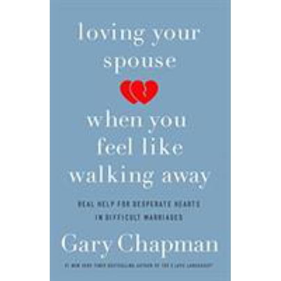 Pre-Owned Loving Your Spouse When You Feel Like Walking Away: Real Help for Desperate Hearts in Difficult Marriages (Paperback) 0802418104 9780802418104