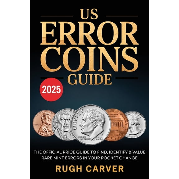 Us Error Coins Guide 2025 (Mint Masters): The Official Price Guide to Find, Identify, and Value Rare Mint Errors in Your, (Paperback)
