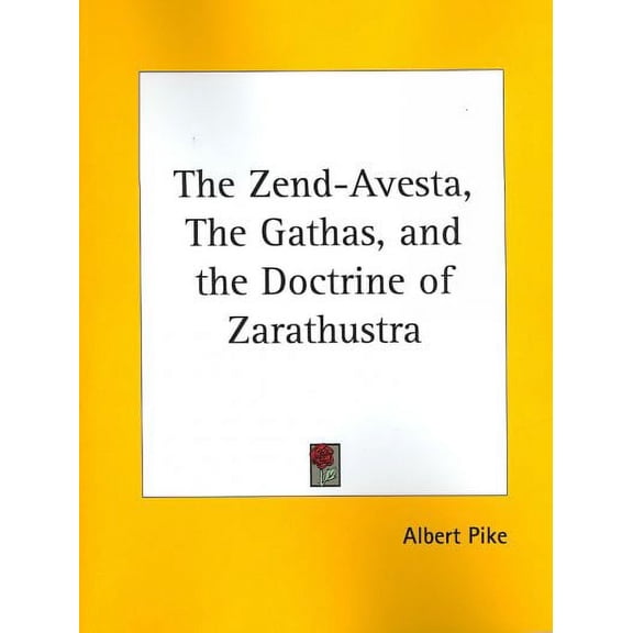 Zend-Avesta, The Gathas, and the Doctrine of Zarathustra