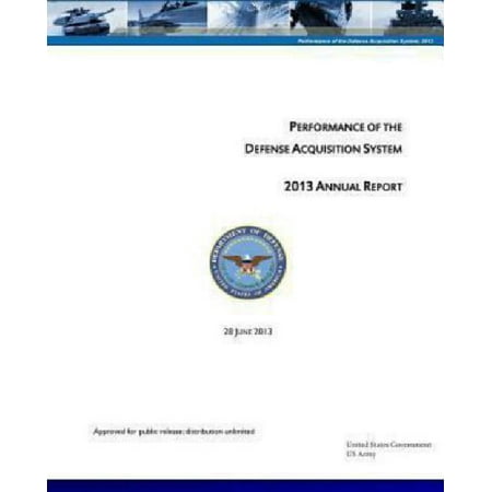 Performance of the Defense Acquisition System - 2013 Annual Report - 28 June 2013