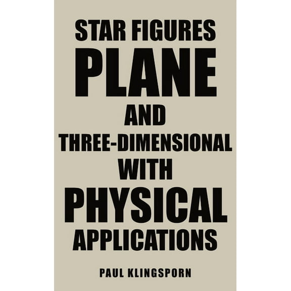 Star Figures Plane and Three-Dimensional with Physical Applications (Hardcover)