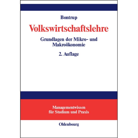 Managementwissen FÃ¼r Studium Und Praxis Volkswirtschaftslehre: Grundlagen Der Mikro- Und MakroÃ¶konomie, (Hardcover)