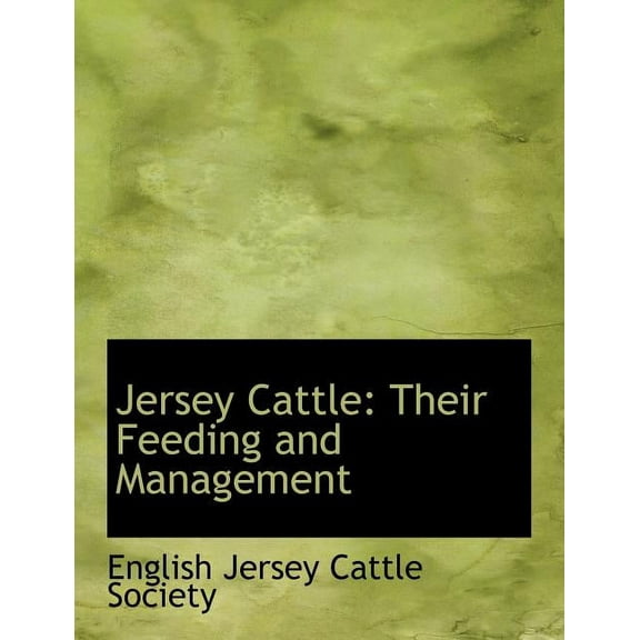 Jersey Cattle : Their Feeding and Management (Paperback)
