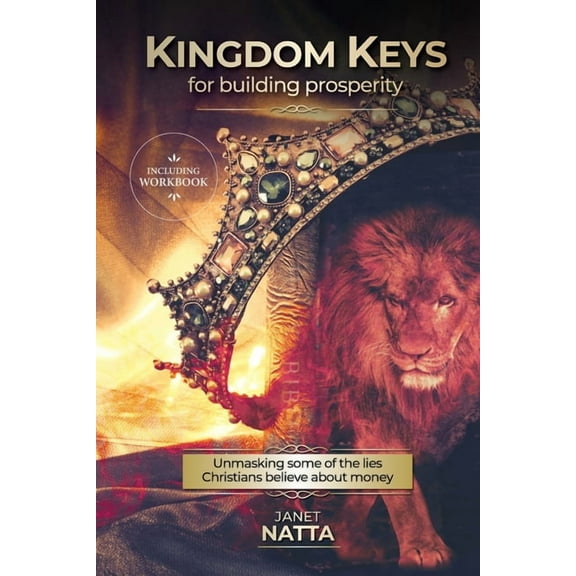 Kingdom Keys for Building Prosperity: Unmasking some of the lies Christians believe about money, (Paperback)