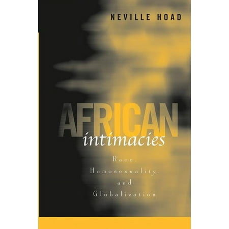 African Intimacies: Race, Homosexuality, and Globalization, (Paperback)