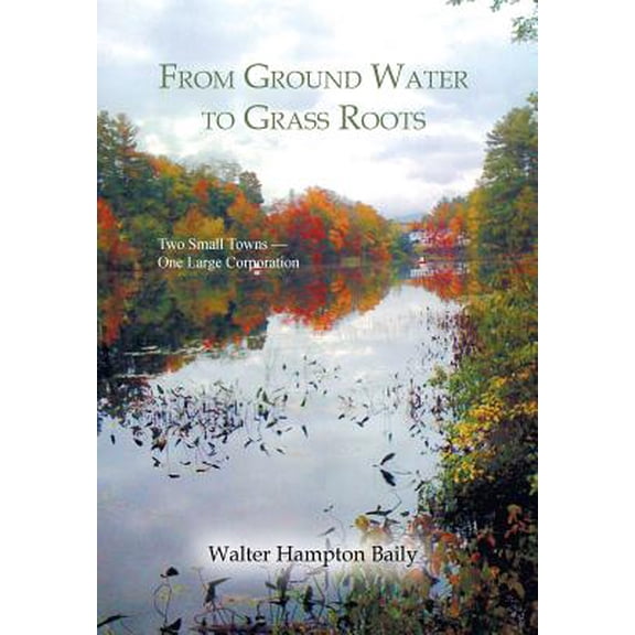 From Ground Water to Grass Roots: Two Small Towns -One Large Corporation