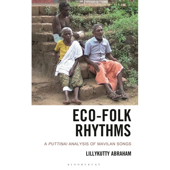 Ecocritical Theory and Practice Eco-Folk Rhythms: A Puttinai Analysis of Mavilan Songs, (Hardcover)