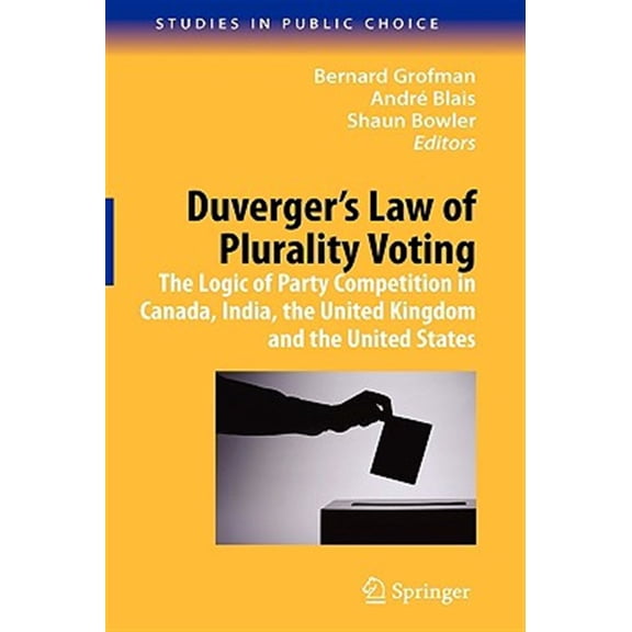 Pre-Owned Studies in Public Choice Duverger's Law of Plurality Voting: The Logic of Party Competition in Canada, India, the United Kingdom and the United S, Book 13, (Hardcover)