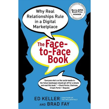 The Face-to-Face Book: Why Real Relationships Rule in a Digital Marketplace