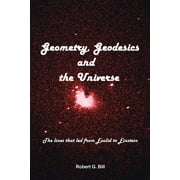 Geometry, Geodesics, and the Universe: The Lines that Led from Euclid to Einstein (Paperback)