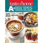 Pre-Owned Taste of Home A+ Recipes from Schools Across America: 245 Top-Of-The-Class Recipes (Paperback 9781617651786) by Taste of Home