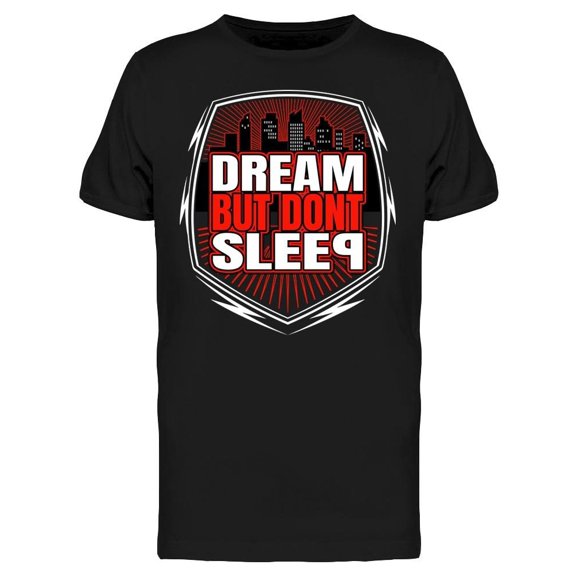 Dream But Dont Sleep Tee Men's -Image by Shutterstock