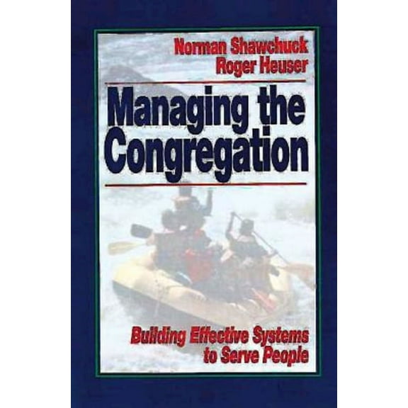 Managing the Congregation: Building Effective Systems to Serve People, (Paperback)
