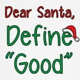 thumbnail image 3 of CafePress - Dear Santa, Define Good T Shirt - Light T-Shirt Kids XS-XL, 3 of 4