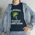 thumbnail image 5 of We Interrupt This Marriage To Bring You Fishing Season Funny T-shirt, 5 of 9