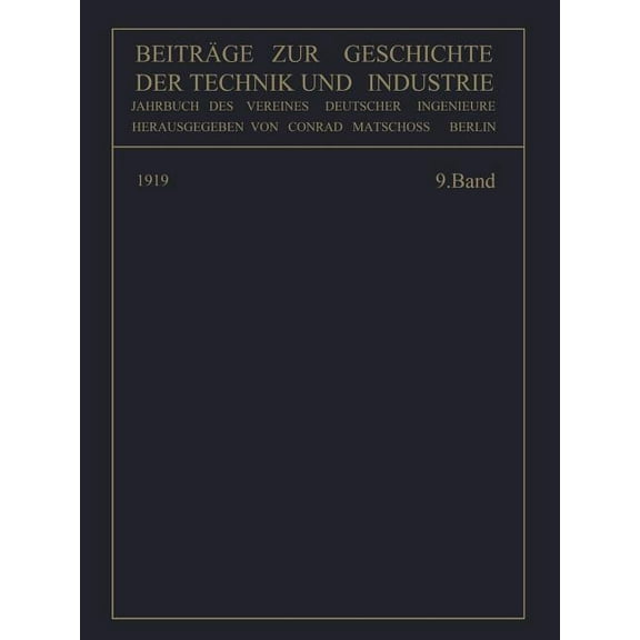 Beiträge Zur Geschichte Der Technik Und Industrie: Jahrbuch Des Vereines Deutscher Ingenieure, (Paperback)