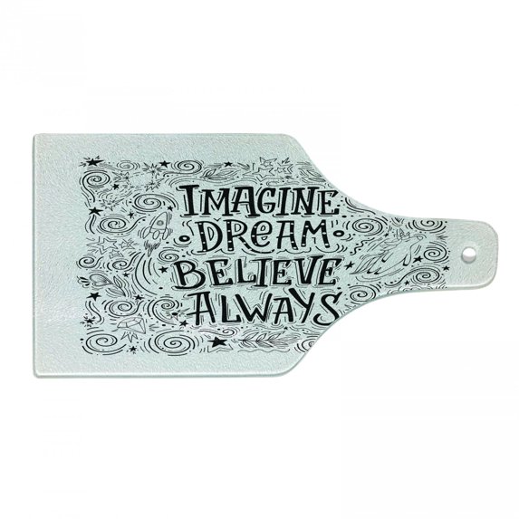 Saying Cutting Board, Imagine Dream Believe Always Wording with Swirls Stars Leaves Drawn by Hand, Decorative Tempered Glass Cutting and Serving Board, in 3 Sizes, by Ambesonne
