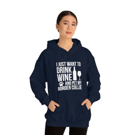 I want to drink wine and pet Border Collie Dog Owner Unisex Hoodie S-5XL