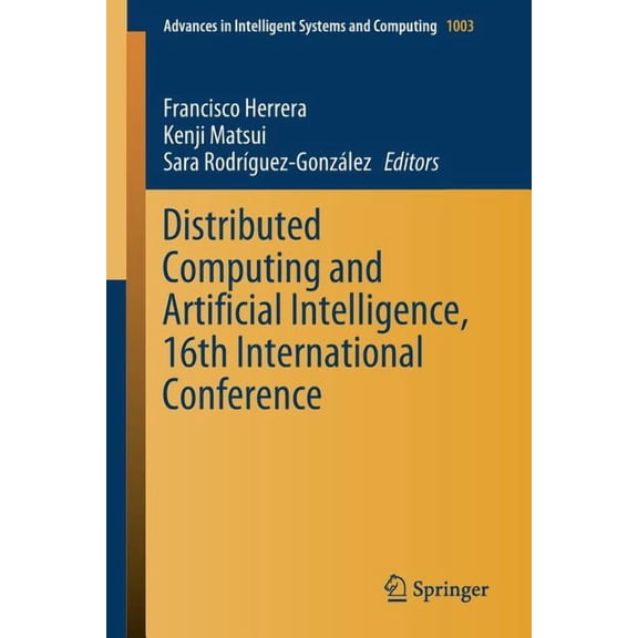 Advances in Intelligent Systems and Comp Distributed Computing and Artificial Intelligence, 16th International Conference, Book 1003, (Paperback)