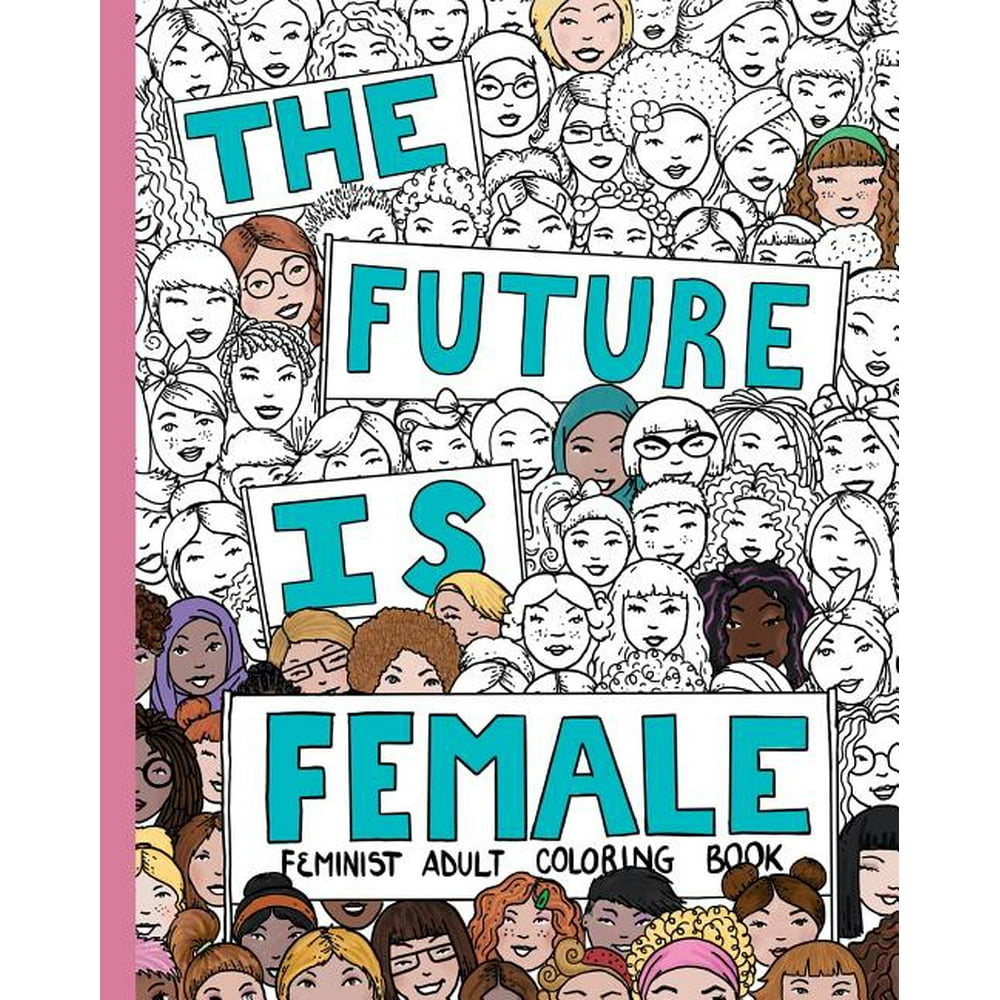 Feminist Adult Coloring Book The Future Is Female Feminist Adult