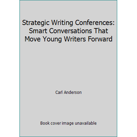 Strategic Writing Conferences: Smart Conversations That Move Young Writers Forward [Hardcover - Used]