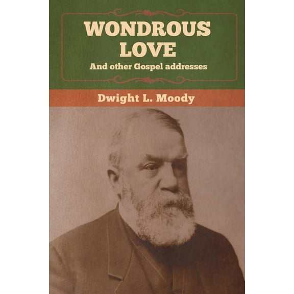 Wondrous Love, and other Gospel addresses, (Paperback)