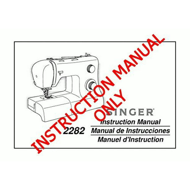 Singer 2282TRADITION Sewing Machine/Embroidery/Serger Owners Manual