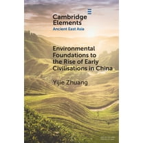 Elements in Ancient East Asia Environmental Foundations to the Rise of Early Civilisations in China, (Paperback)