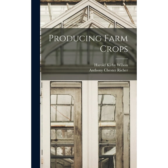 Producing Farm Crops, (Hardcover)
