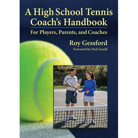A High School Tennis Coach's Handbook : For Players, Parents, and