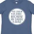 thumbnail image 4 of Inktastic Military Daddy is Brave Land is Free Boys or Girls Toddler T-Shirt, 4 of 5
