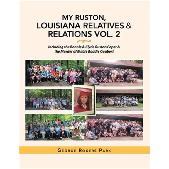 Pre-Owned My Ruston, Louisiana Relatives & Relations : Including the Bonnie & Clyde Ruston Caper & the Murder of Mable Boddie Gaubert