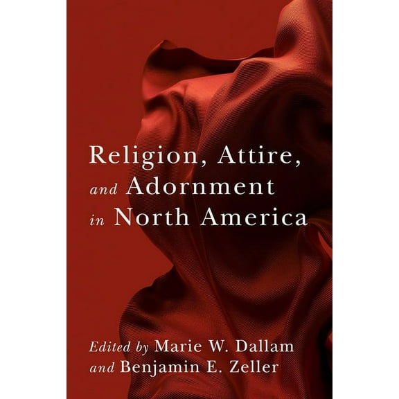 Religion, Attire, and Adornment in North America, (Paperback)